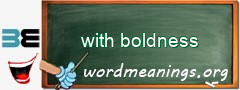 WordMeaning blackboard for with boldness